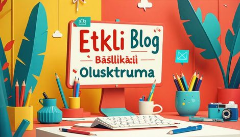 Etkili Blog Başlıkları Oluşturma: Okuyucu İlgisini Çekmenin Yolları